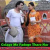 About Colage Me Padege thare nar Song